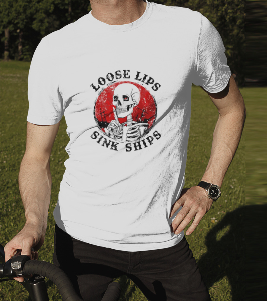 Loose Lips Sink Ships Skeleton T-Shirt