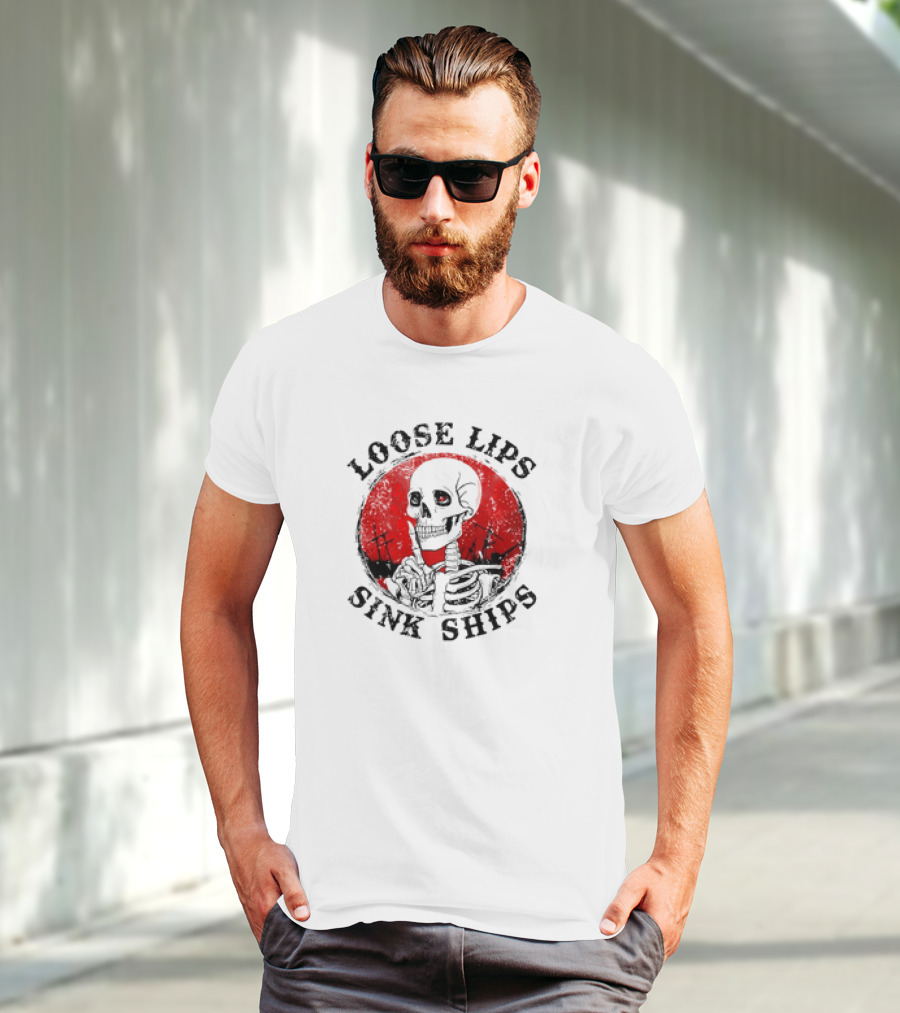 Loose Lips Sink Ships Skeleton T-Shirt