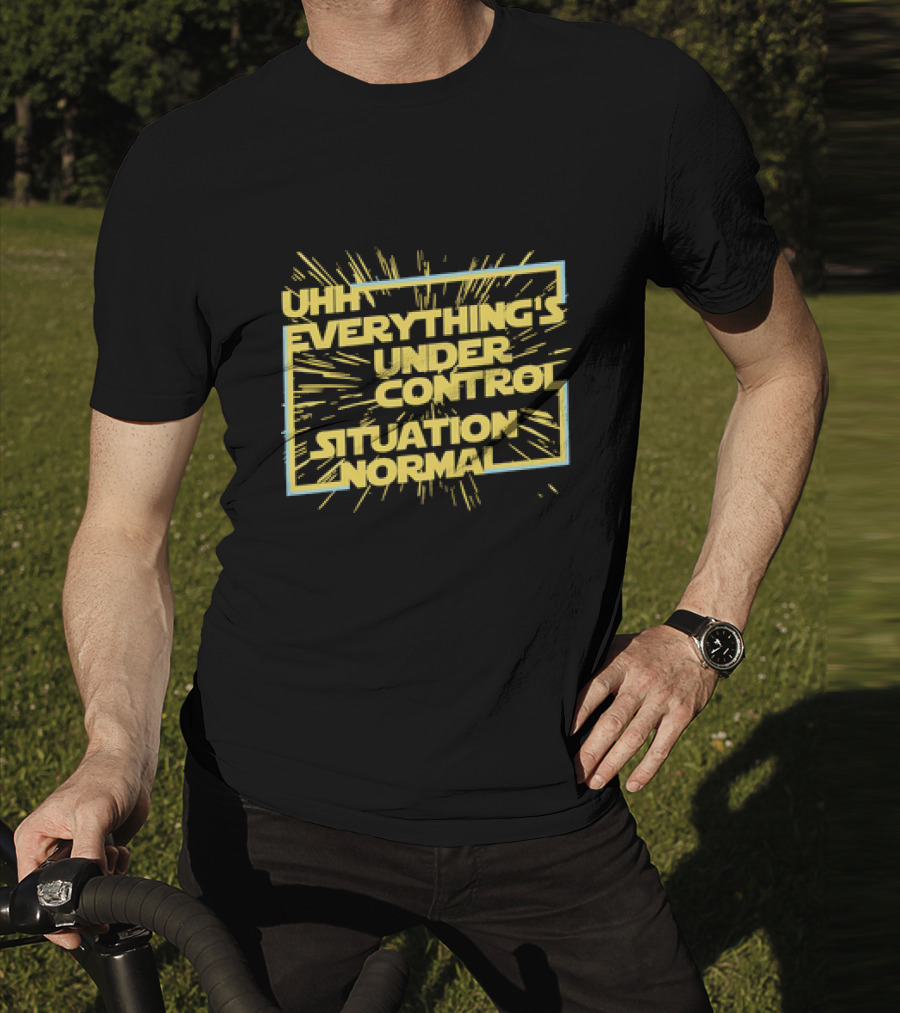UHH EVERYTHING'S UNDER CONTROL SITUATION NORMAL Retro Sci-Fi Style Burst T-Shirt