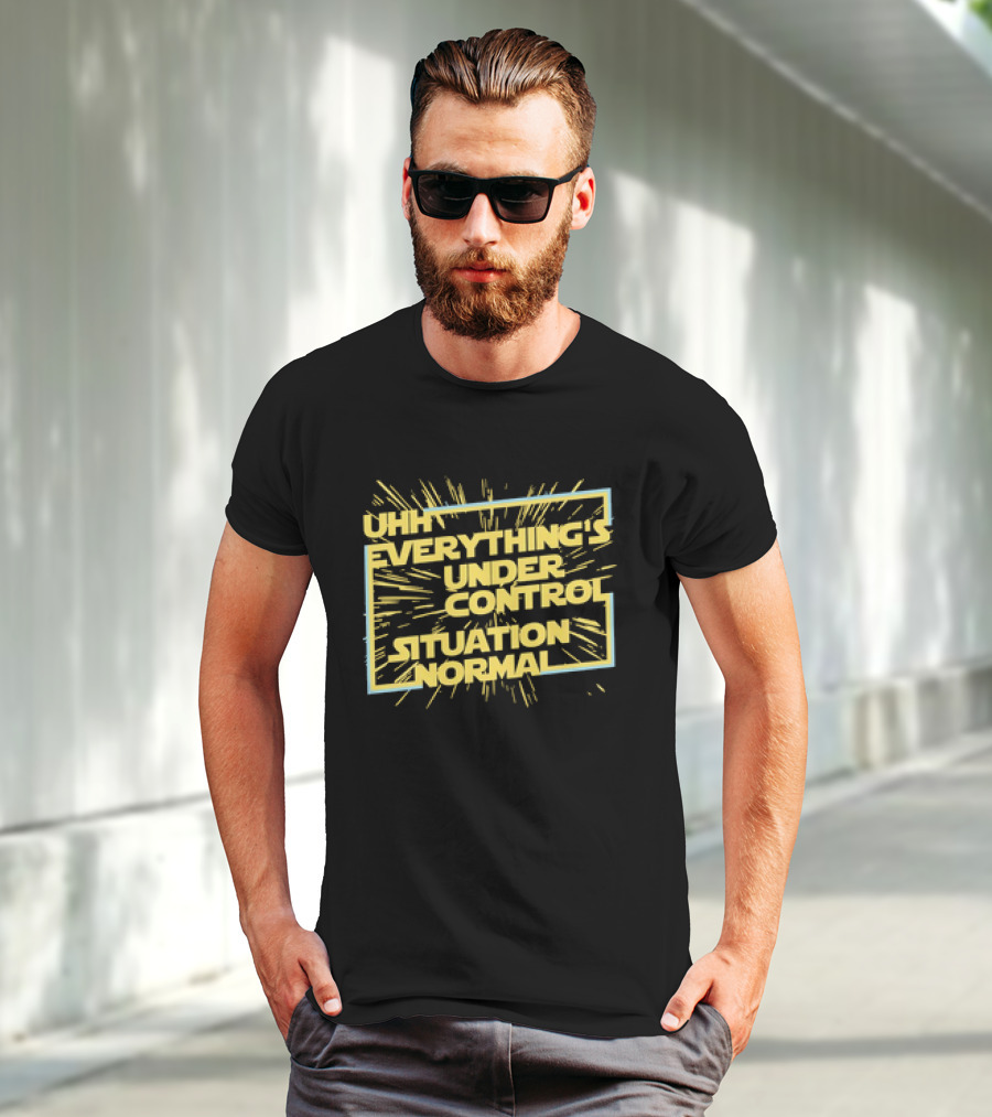 UHH EVERYTHING'S UNDER CONTROL SITUATION NORMAL Retro Sci-Fi Style Burst T-Shirt