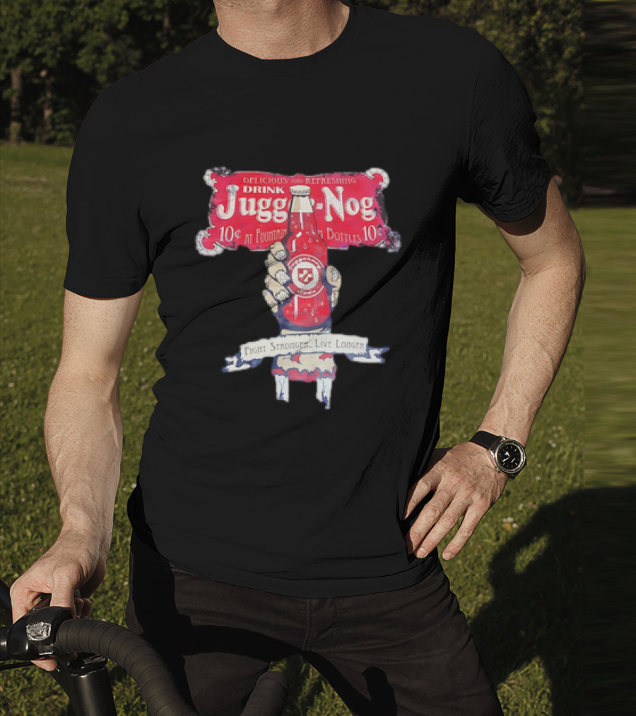 Juggernog Drink Delicious Refreshing Fight Stronger Live Longer T-Shirt