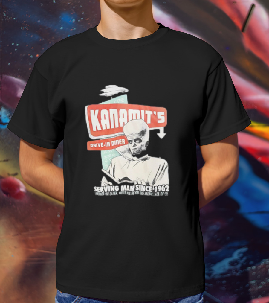 Kanamit's Drive-In Diner Serving Man Since 1962 Sooner Or Later We'll All Be On The Menu All Of Us T-Shirt