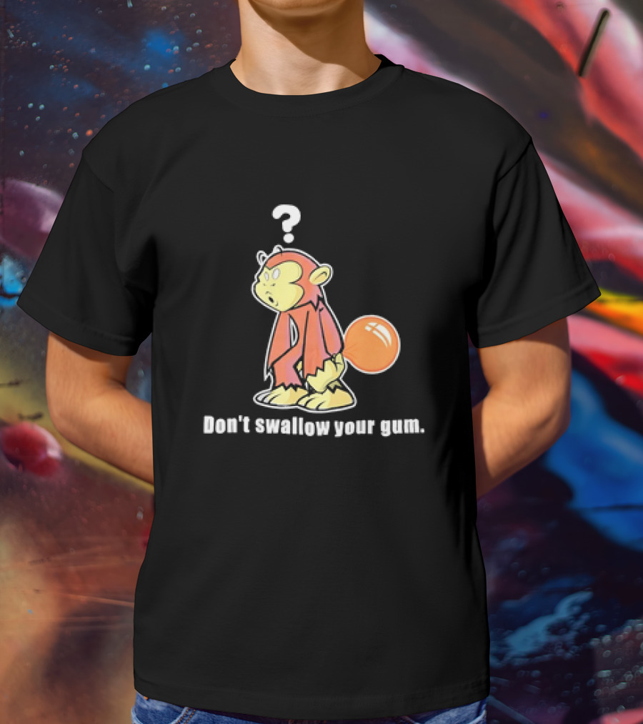 Don't Swallow Your Gum Curious Monkey With Bubbletail T-Shirt