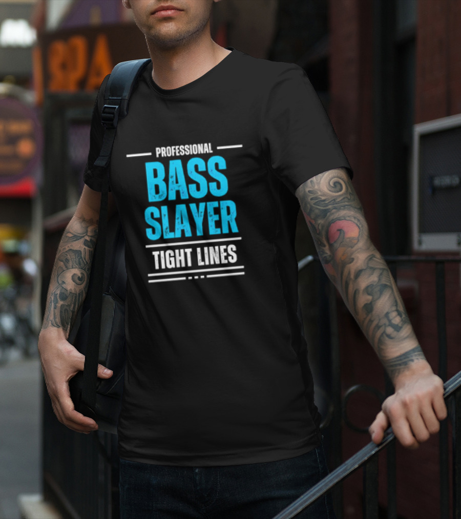 Professional Bass Slayer Tight Lines Fishing Enthusiast T-Shirt