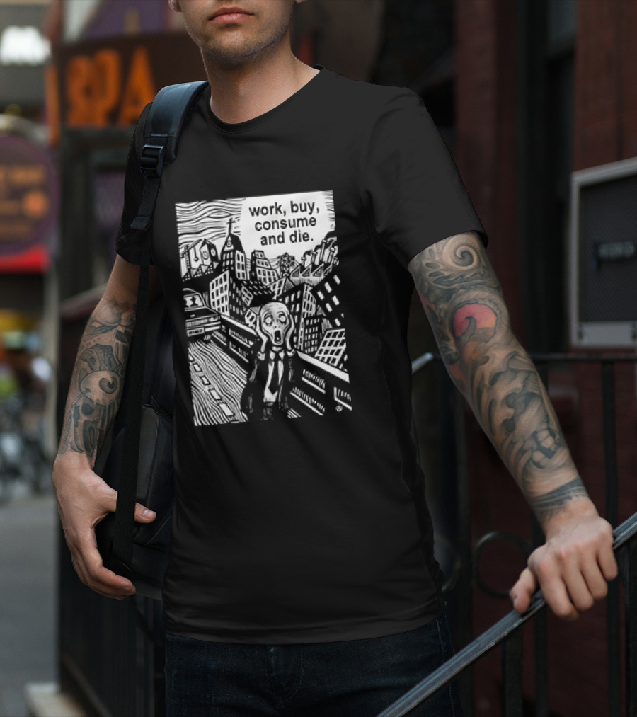 Work Buy Consume And Die Scream Cityscape T-Shirt