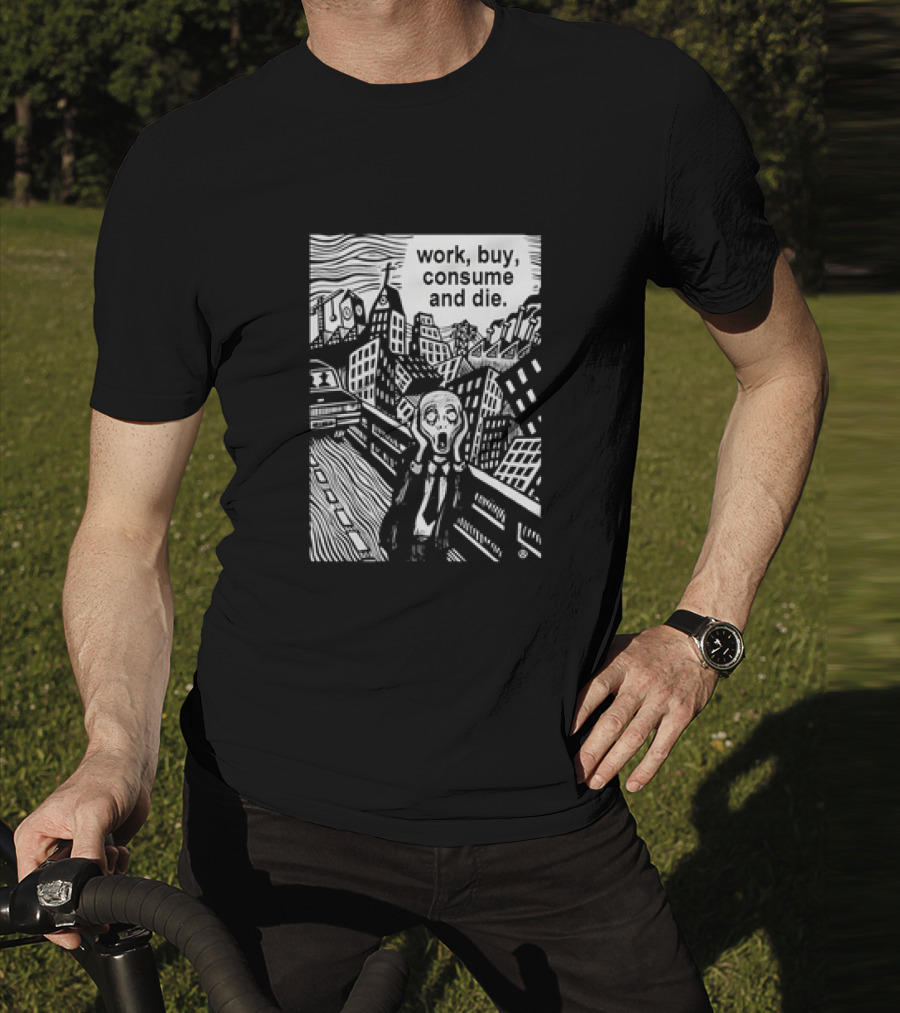 Work Buy Consume And Die Scream Cityscape T-Shirt