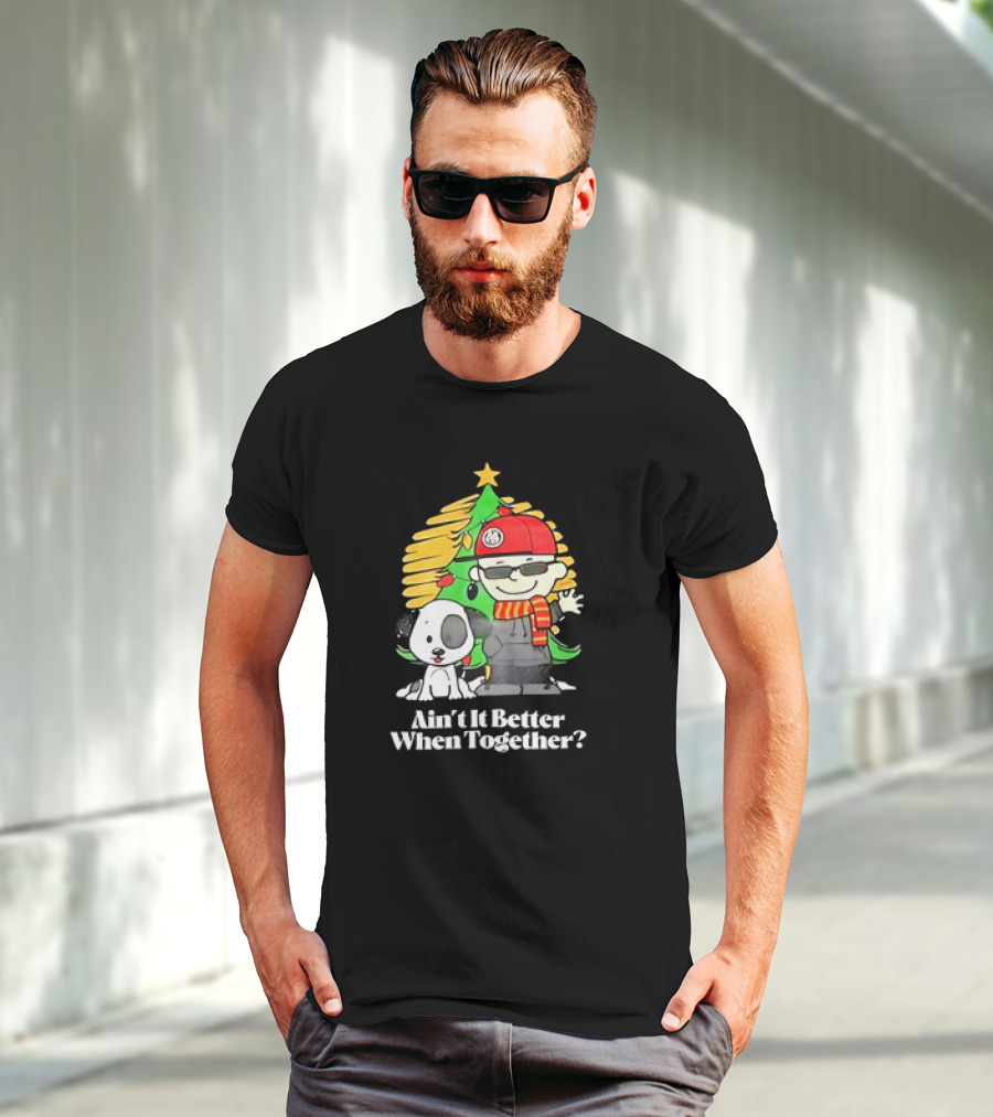 Ain’t It Better When Together Christmas Tree Dog And Man With Scarf T-Shirt