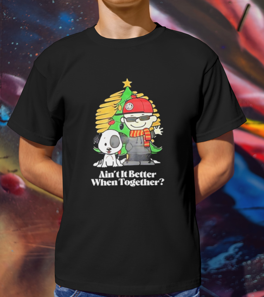 Ain’t It Better When Together Christmas Tree Dog And Man With Scarf T-Shirt