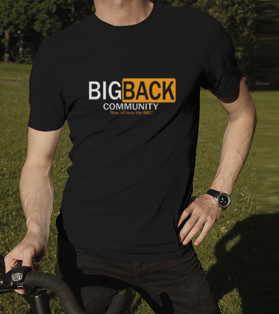 Big Back Community They All Love BBC T-Shirt