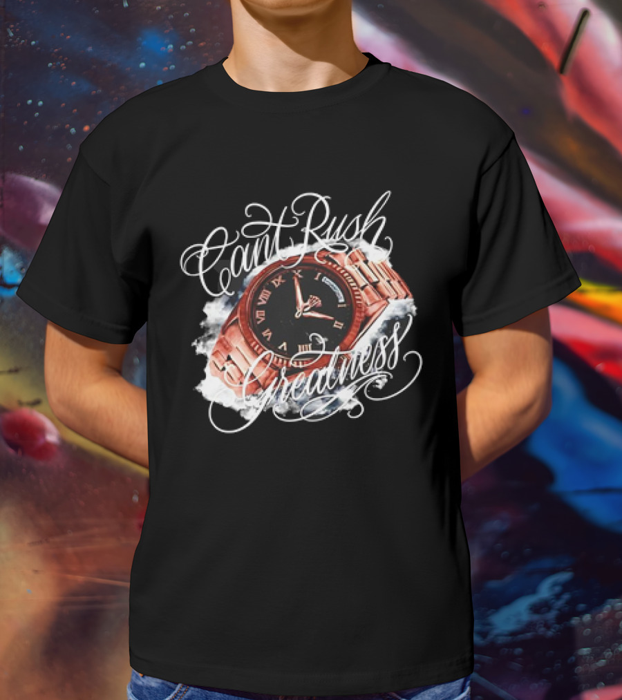 Can't Rush Greatness Roman Numeral Watch Clouds T-Shirt