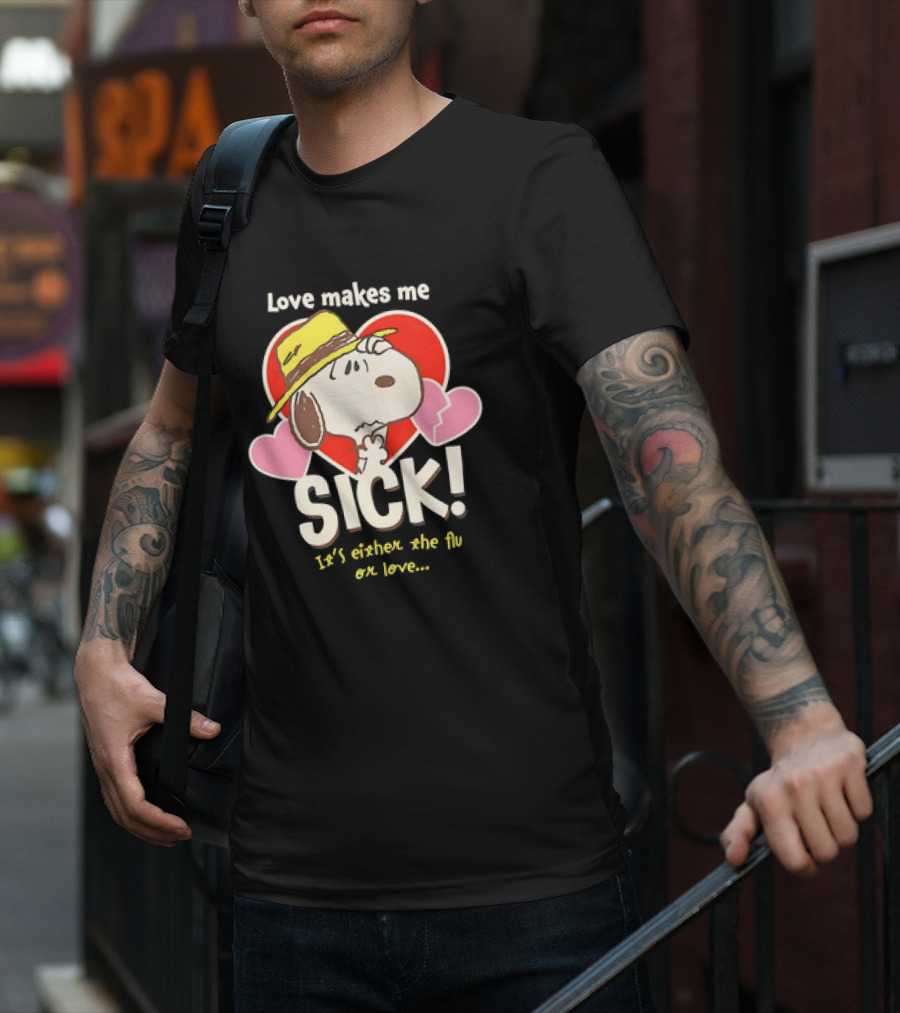 Snoopy Love Makes Me Sick It's Either The Flu Or Love Heart Hat T-Shirt