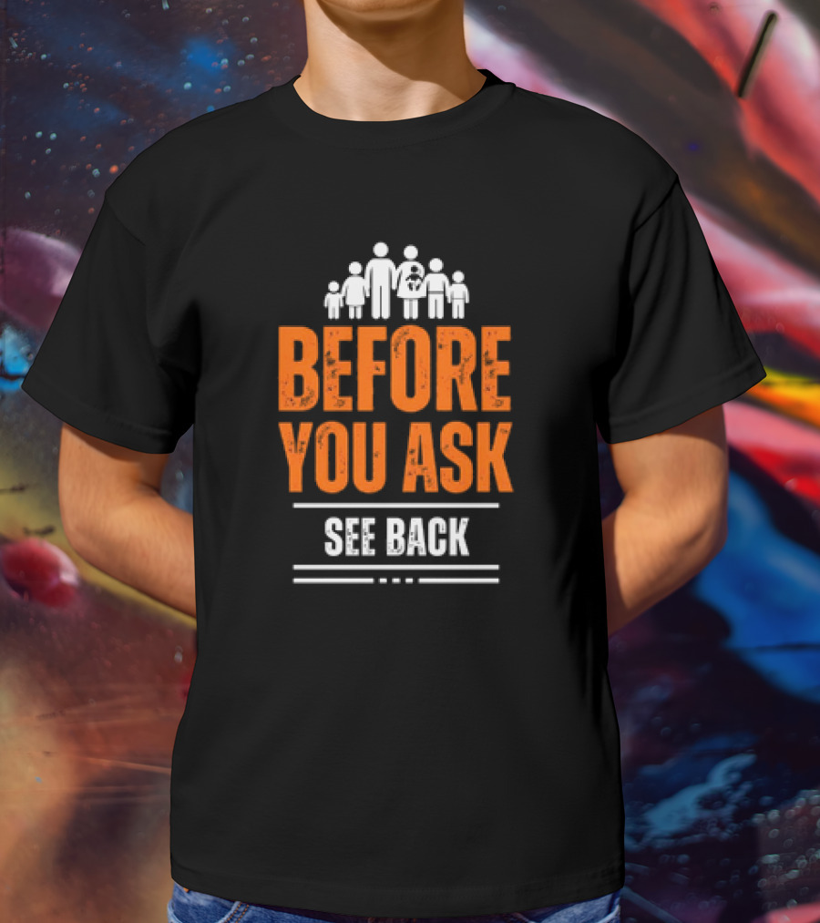 Before You Ask See Back Family Icons T-Shirt