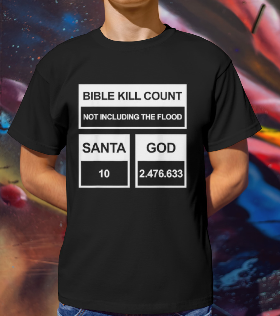 Bible Kill Count Not Including The Flood Santa 10 God 2,476,633 T-Shirt