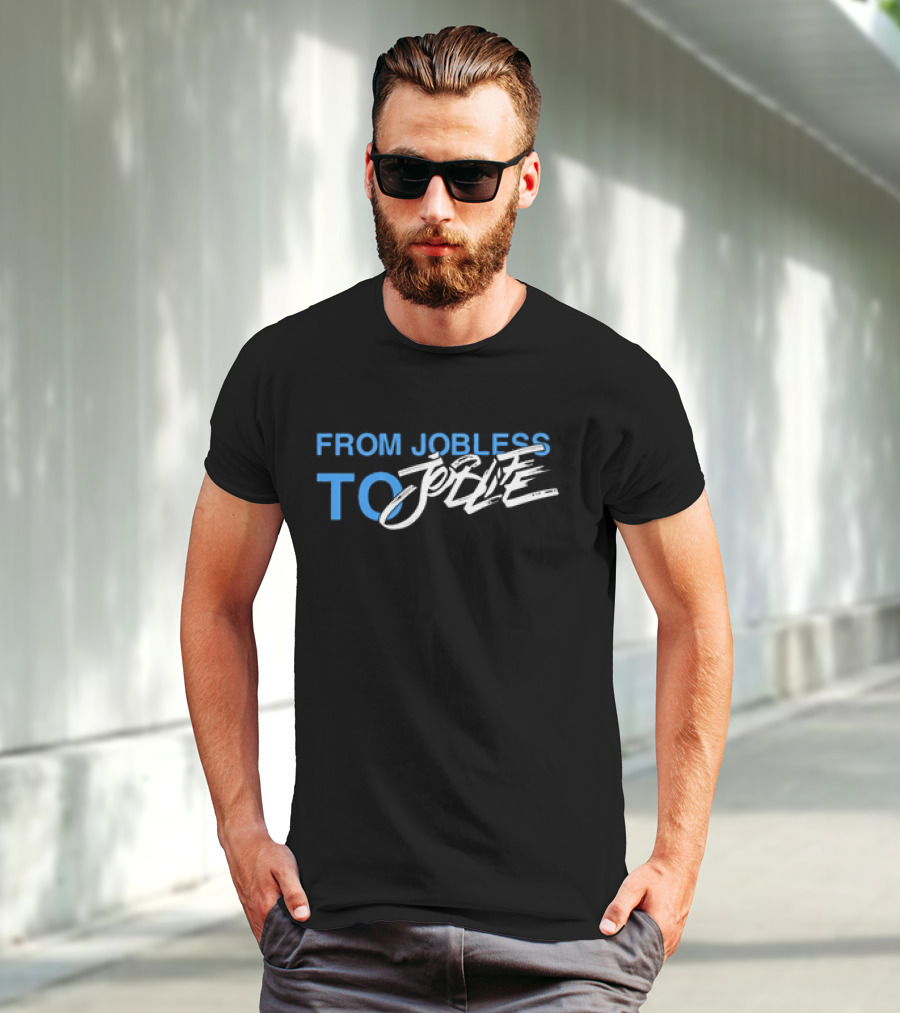 From Jobless To Joblife Uplifting Journey T-Shirt