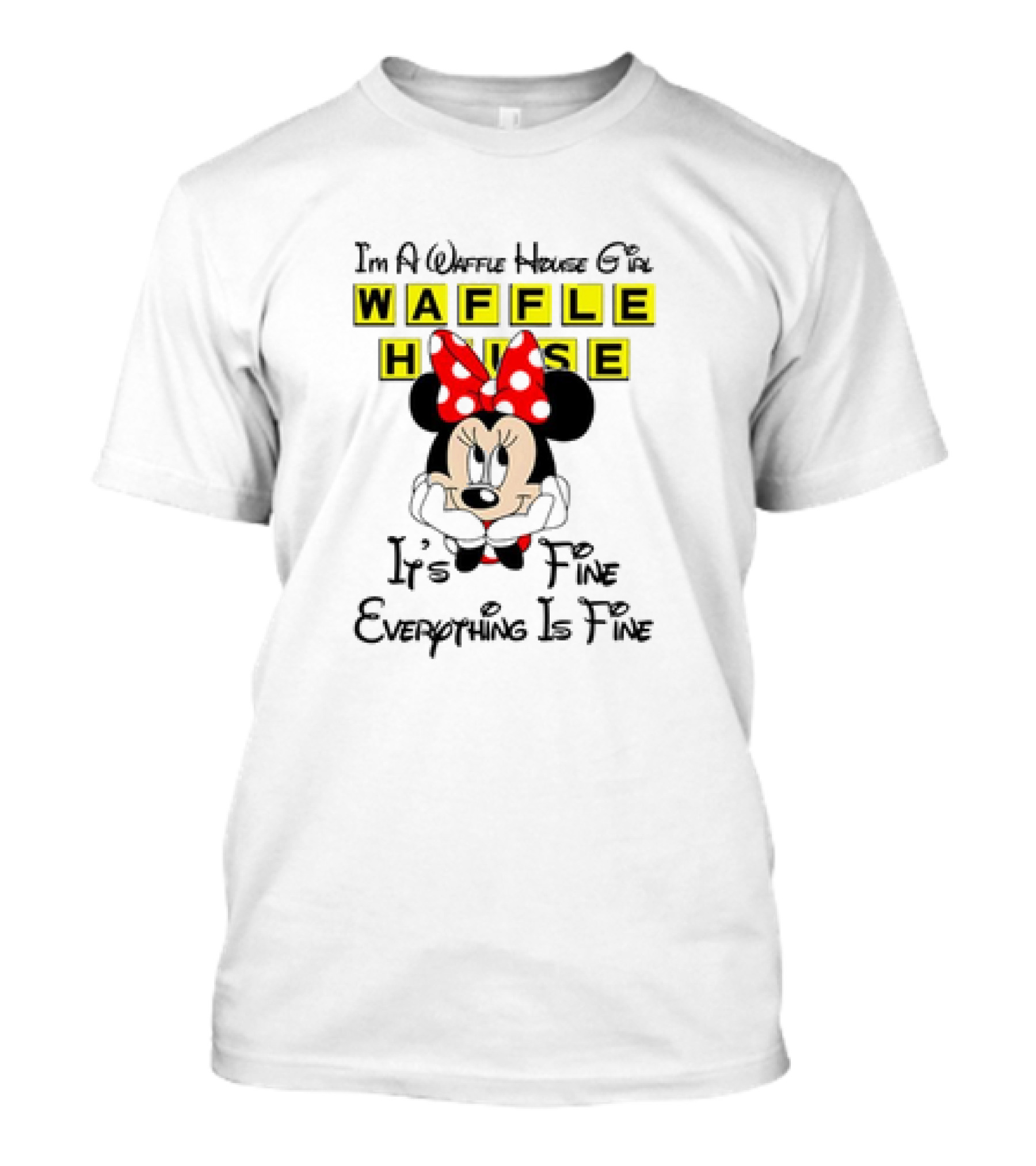 I'm A Waffle House Girl Minnie Mouse It's Fine Everything Is Fine T-Shirt