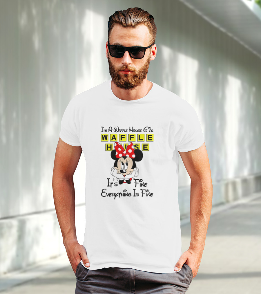 I'm A Waffle House Girl Minnie Mouse It's Fine Everything Is Fine T-Shirt