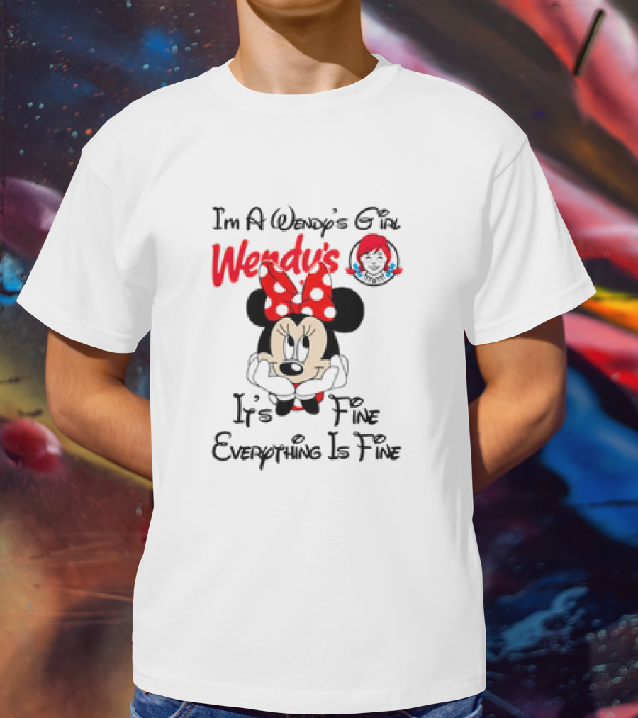 I'm A Wendy's Girl Minnie Mouse It's Fine Everything Is Fine T-Shirt