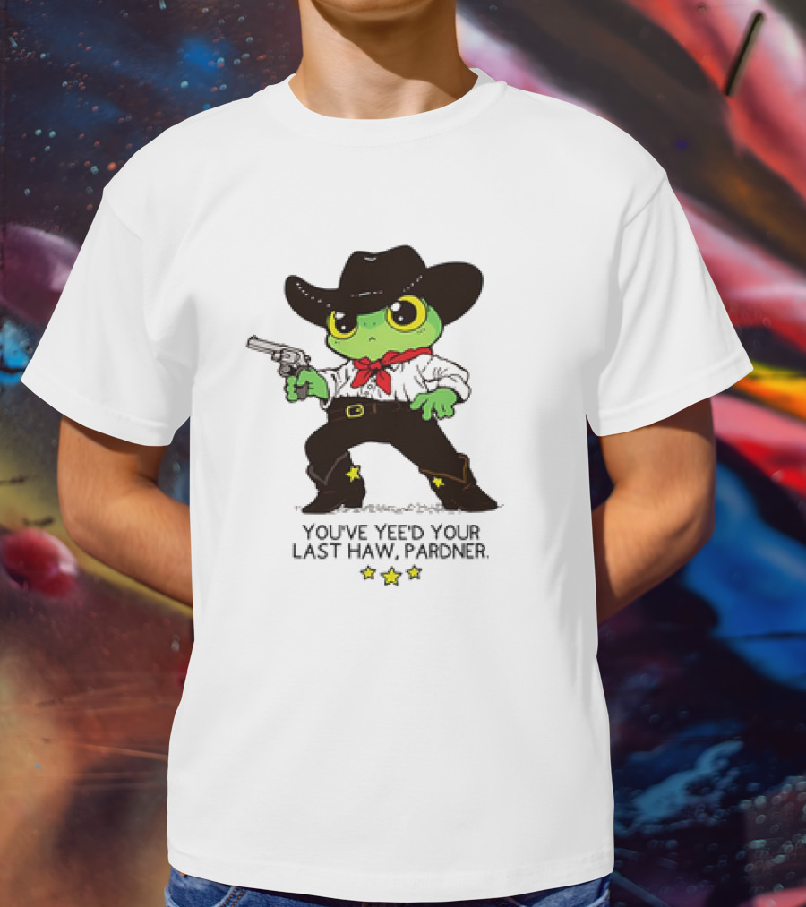Frog Cowboy You’ve Yee’d Your Last Haw Pardner Western Cartoon T-Shirt