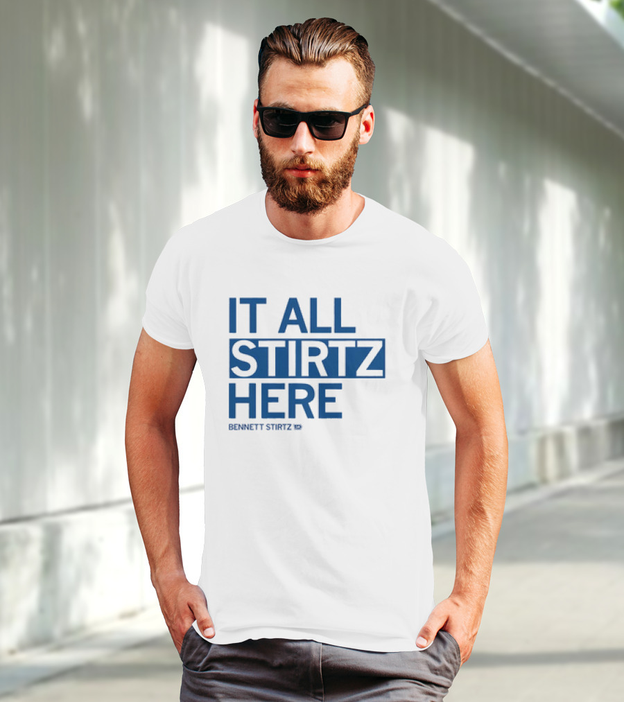 IT ALL STIRTZ HERE BENNETT STIRTZ T-Shirt
