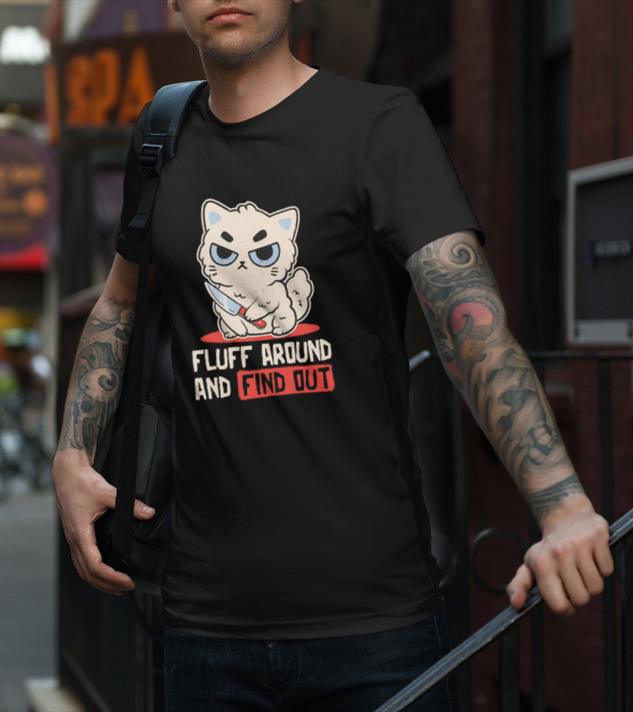 Angry Cat With Knife Fluff Around And Find Out T-Shirt