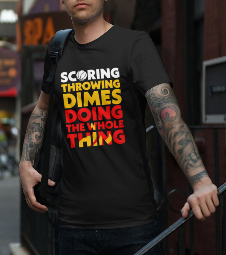 Scoring Throwing Dimes Doing The Whole Thing Basketball T-Shirt