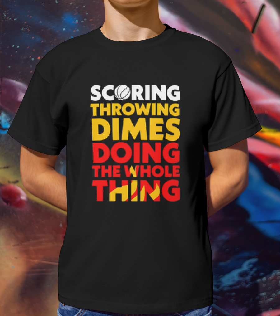 Scoring Throwing Dimes Doing The Whole Thing Basketball T-Shirt