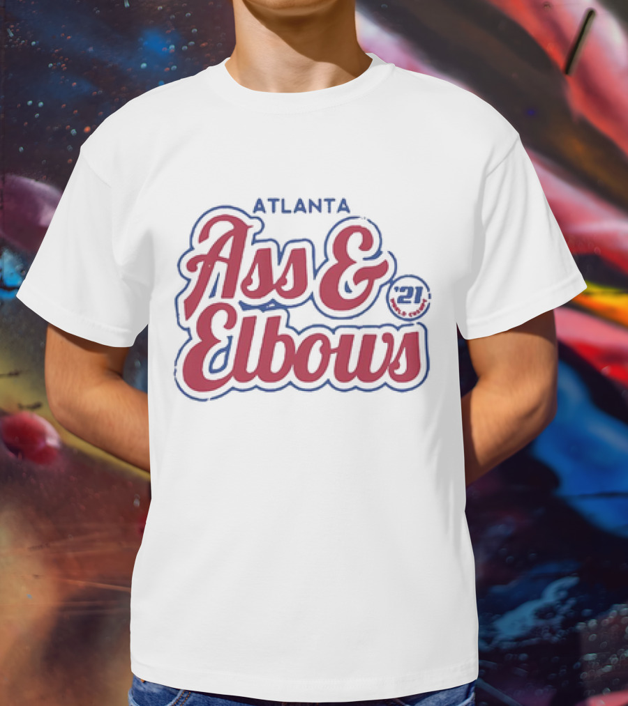 Atlanta Ass And Elbows '21 T-Shirt
