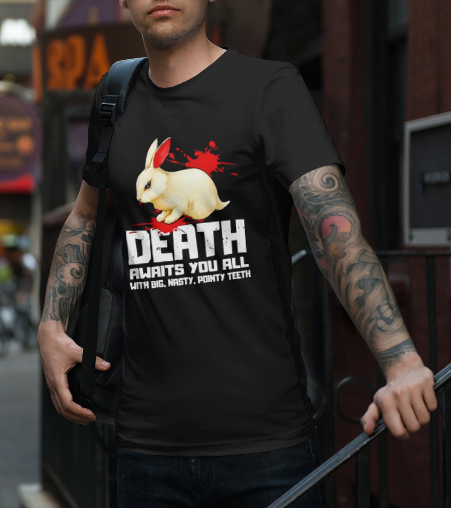 Bunny Death Awaits You All With Big Nasty Pointy Teeth T-Shirt