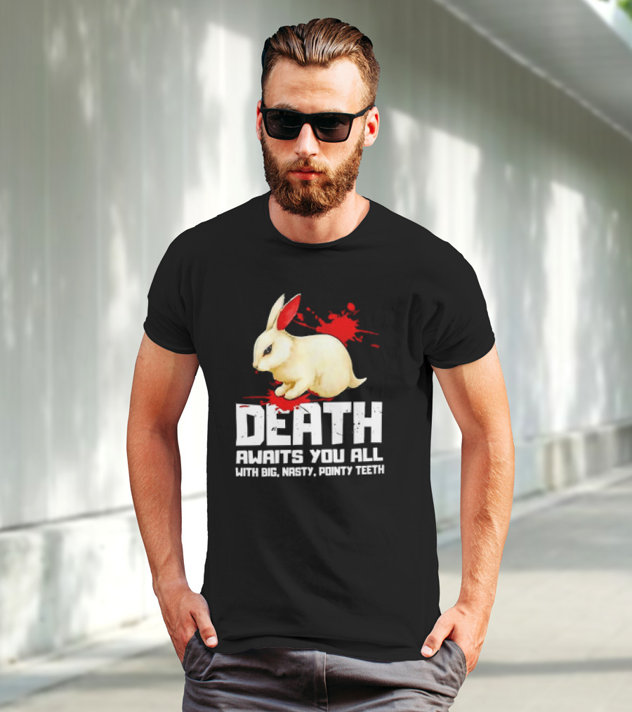 Bunny Death Awaits You All With Big Nasty Pointy Teeth T-Shirt
