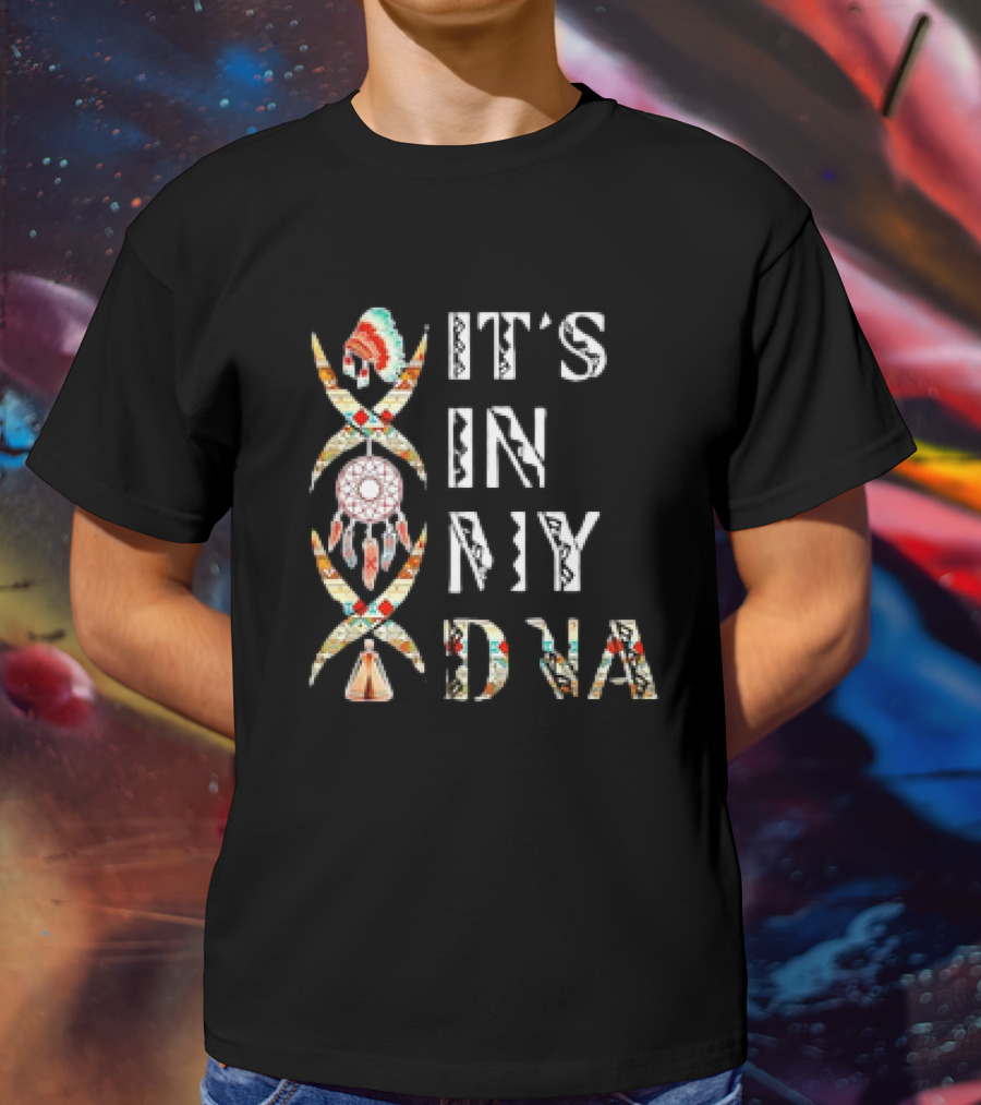 It's In My DNA Native American Dreamcatcher Headdress T-Shirt