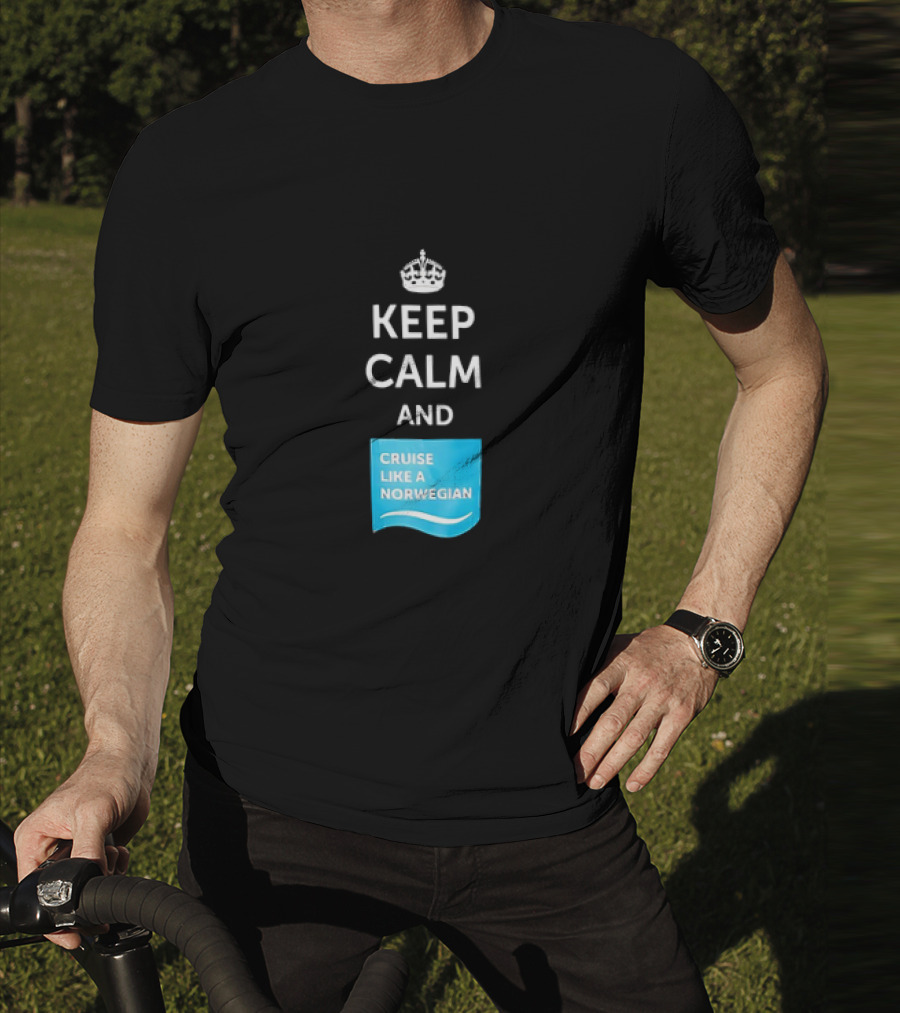 Keep Calm And Cruise Like A Norwegian T-Shirt