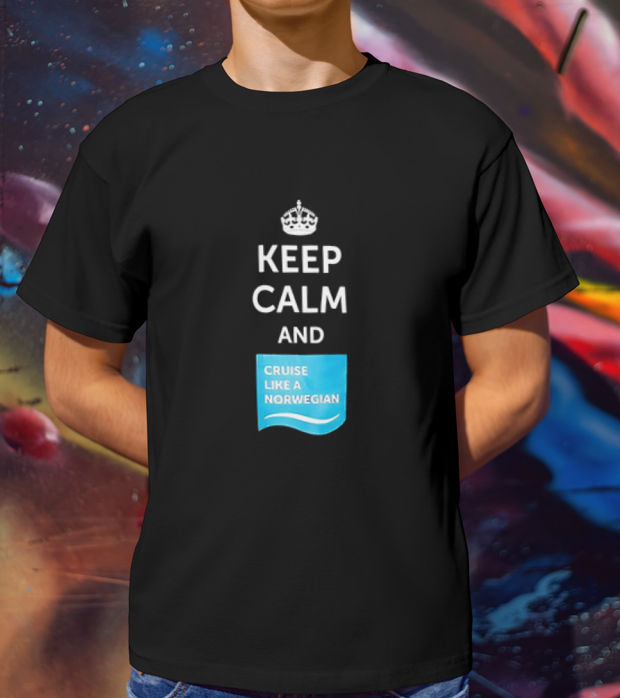 Keep Calm And Cruise Like A Norwegian T-Shirt
