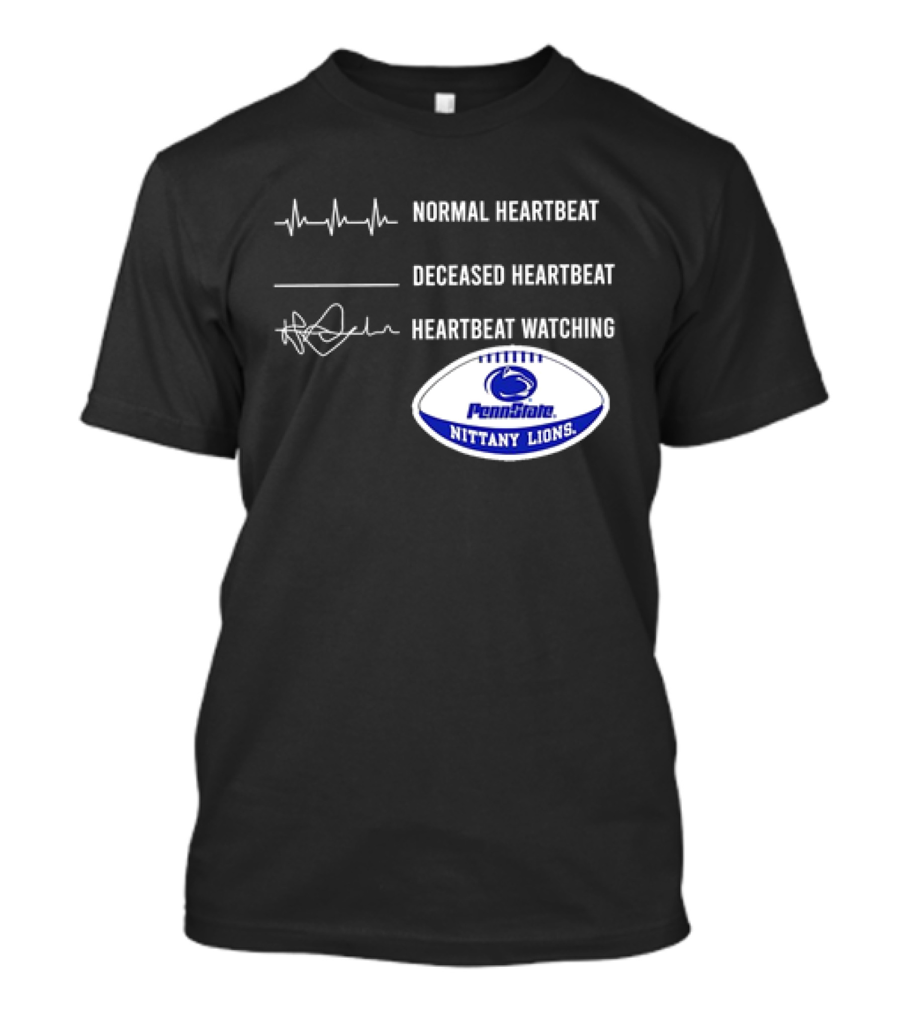 Normal Heartbeat Deceased Heartbeat Heartbeat Watching Penn State Nittany Lions T-Shirt