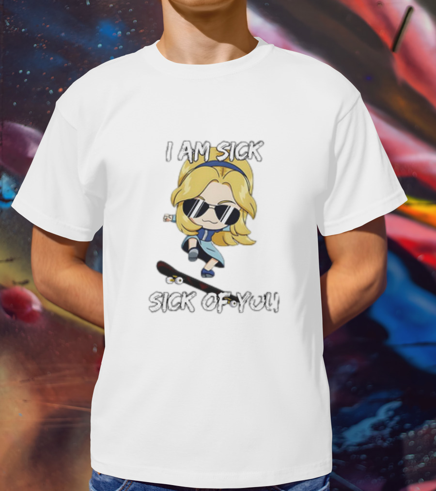 I Am Sick Sick Of You Skateboard Cartoon Character T-Shirt