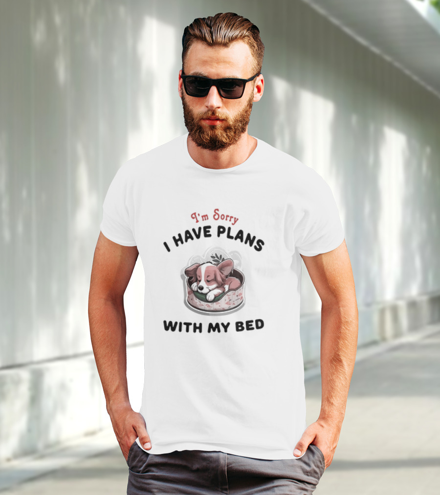 I'm Sorry I Have Plans With My Bed Cute Sleeping Dog T-Shirt