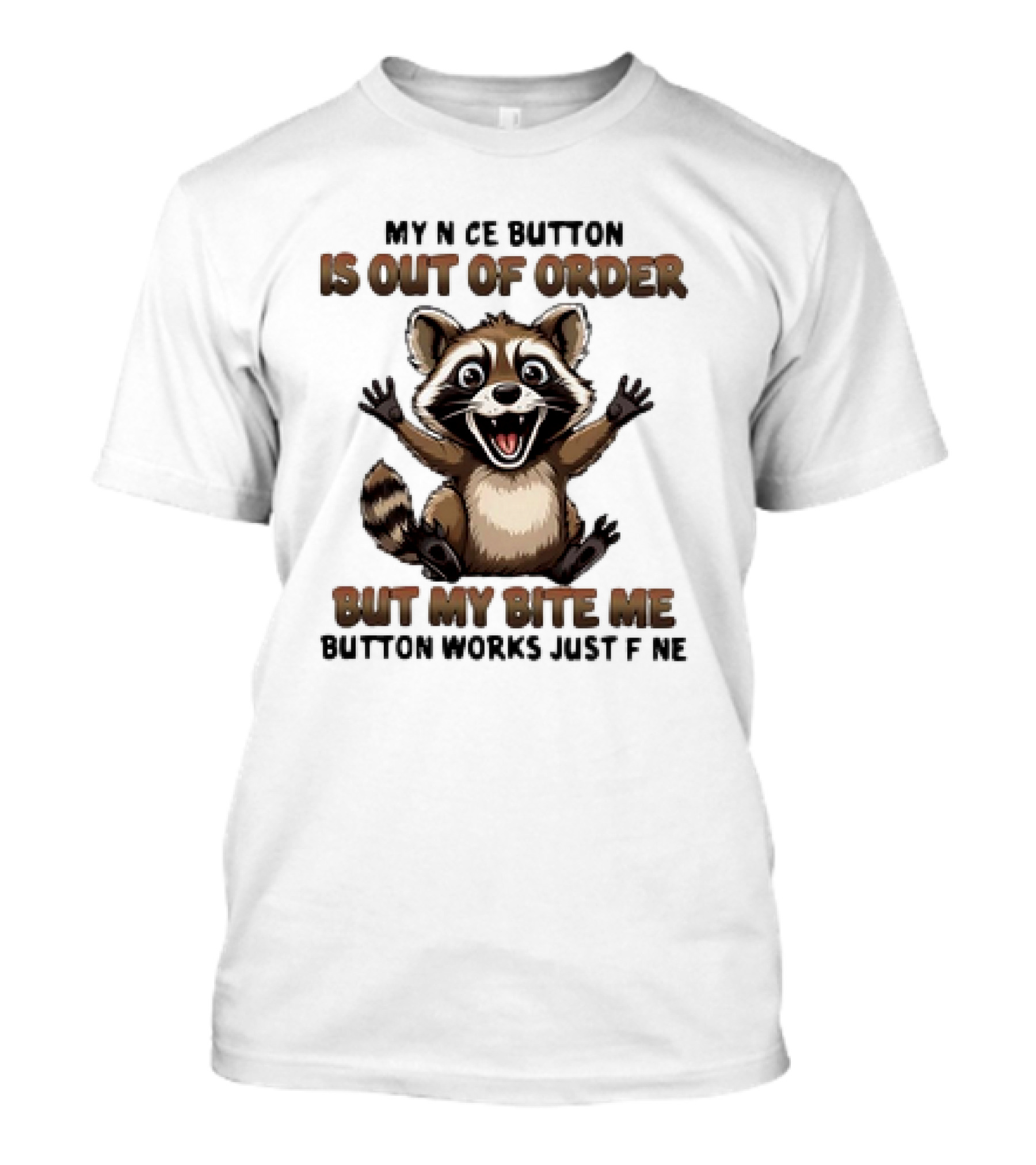 Raccoon My Nice Button Is Out Of Order But ...T-Shirt 