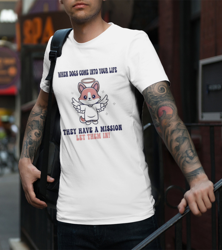 Shiba Inu Angel Dog When Dogs Come Into Your Life They Have A Mission Let Them In T-Shirt