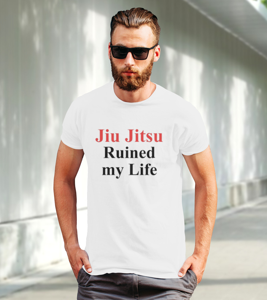 Jiu Jitsu Ruined My Life T-Shirt