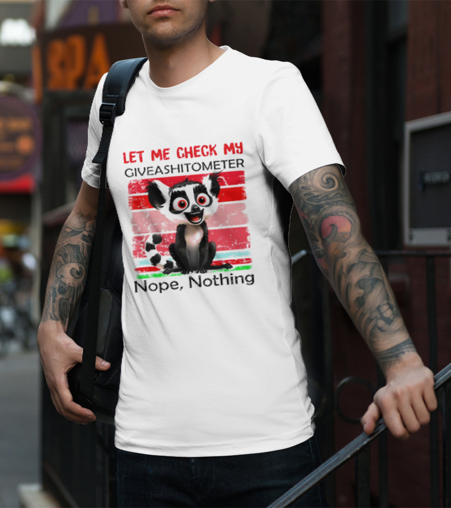 Lemur Catta Let Me Check My Giveashitometer Nope Nothing T-Shirt