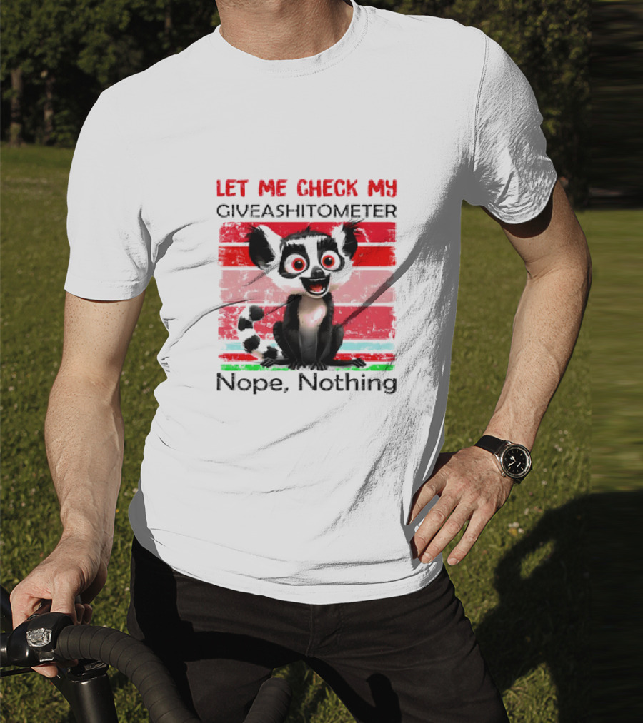 Lemur Catta Let Me Check My Giveashitometer Nope Nothing T-Shirt
