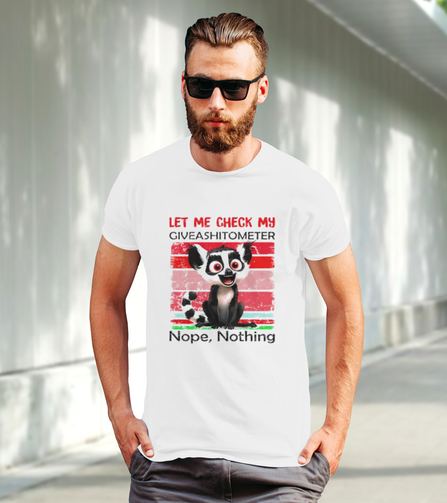 Lemur Catta Let Me Check My Giveashitometer Nope Nothing T-Shirt