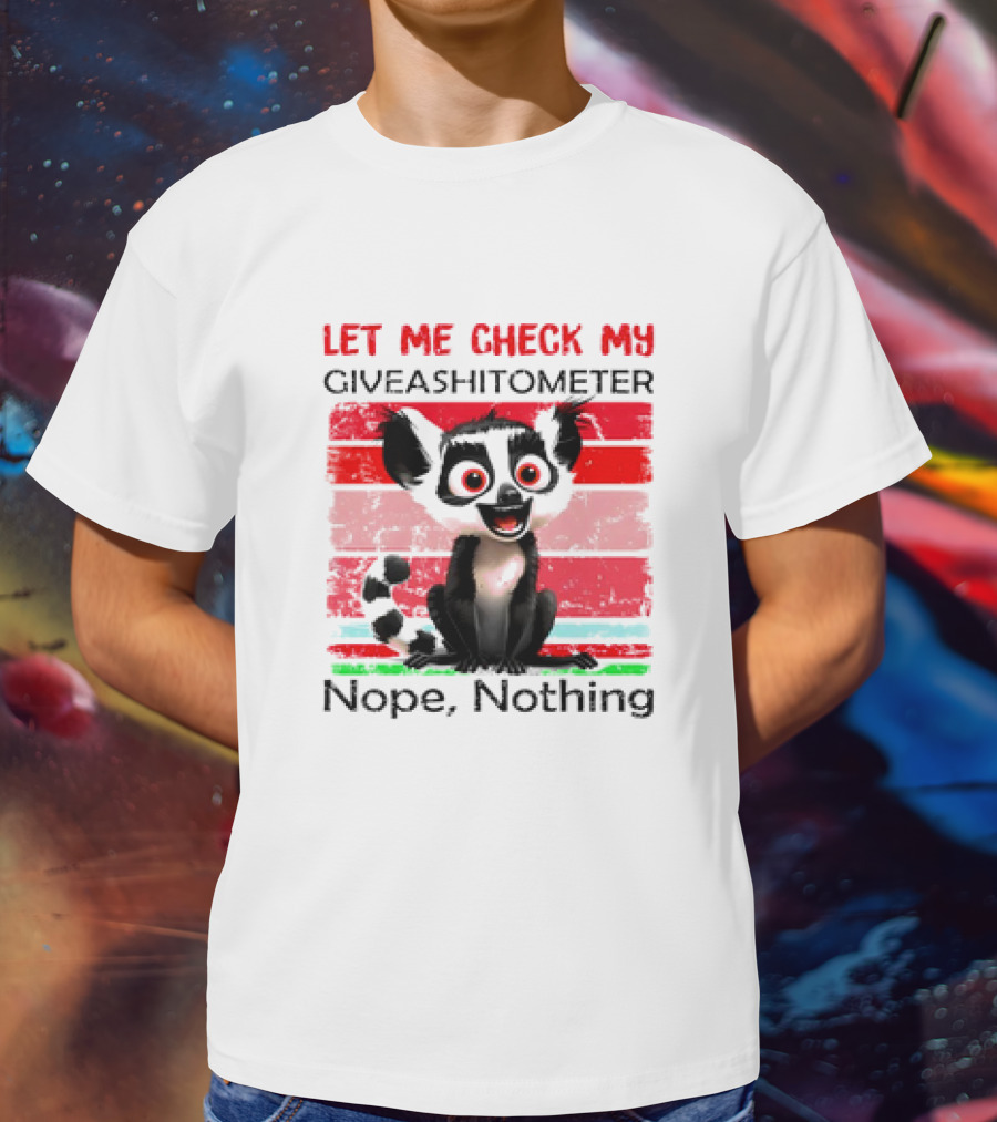 Lemur Catta Let Me Check My Giveashitometer Nope Nothing T-Shirt