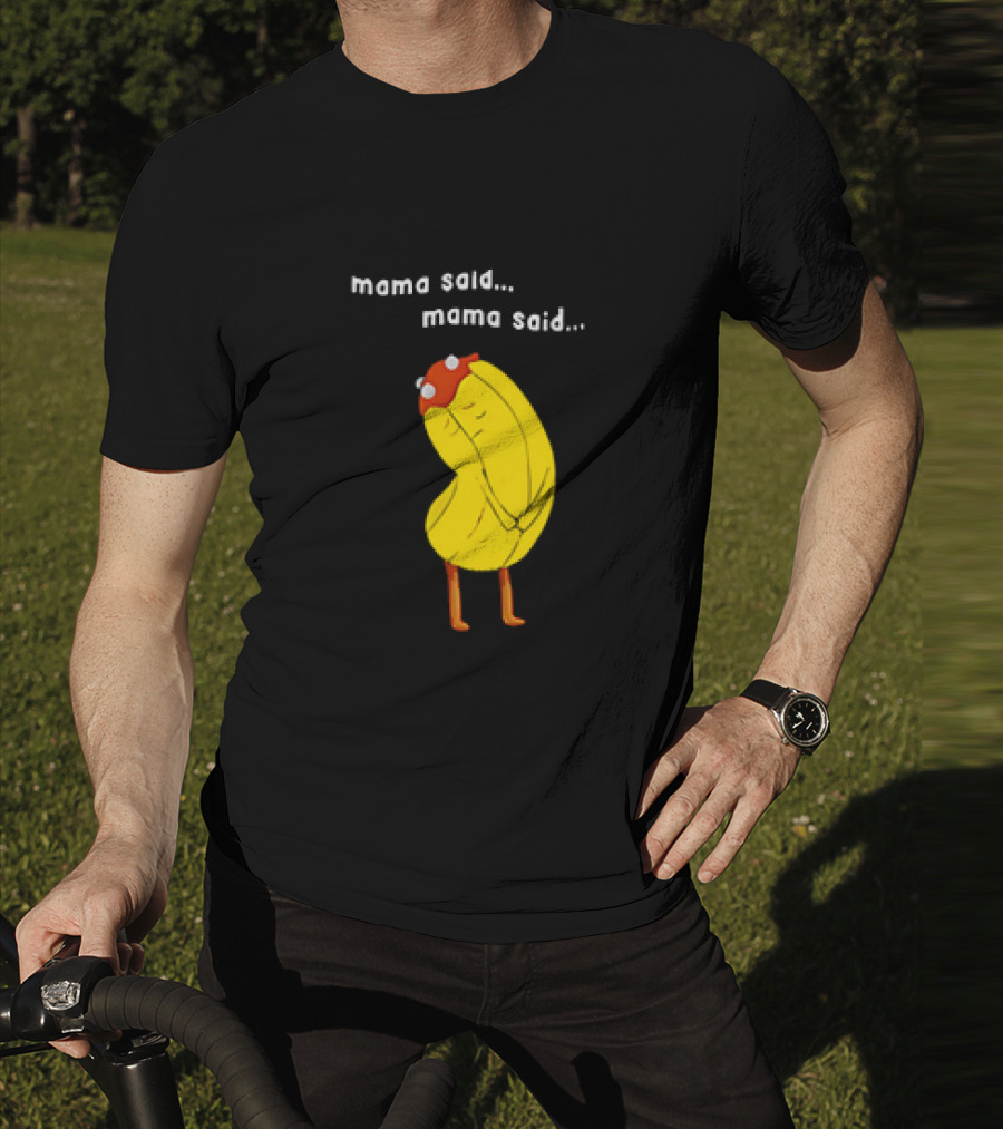 Mama Said. Mama Said. Banana Character With Red Hat T-Shirt