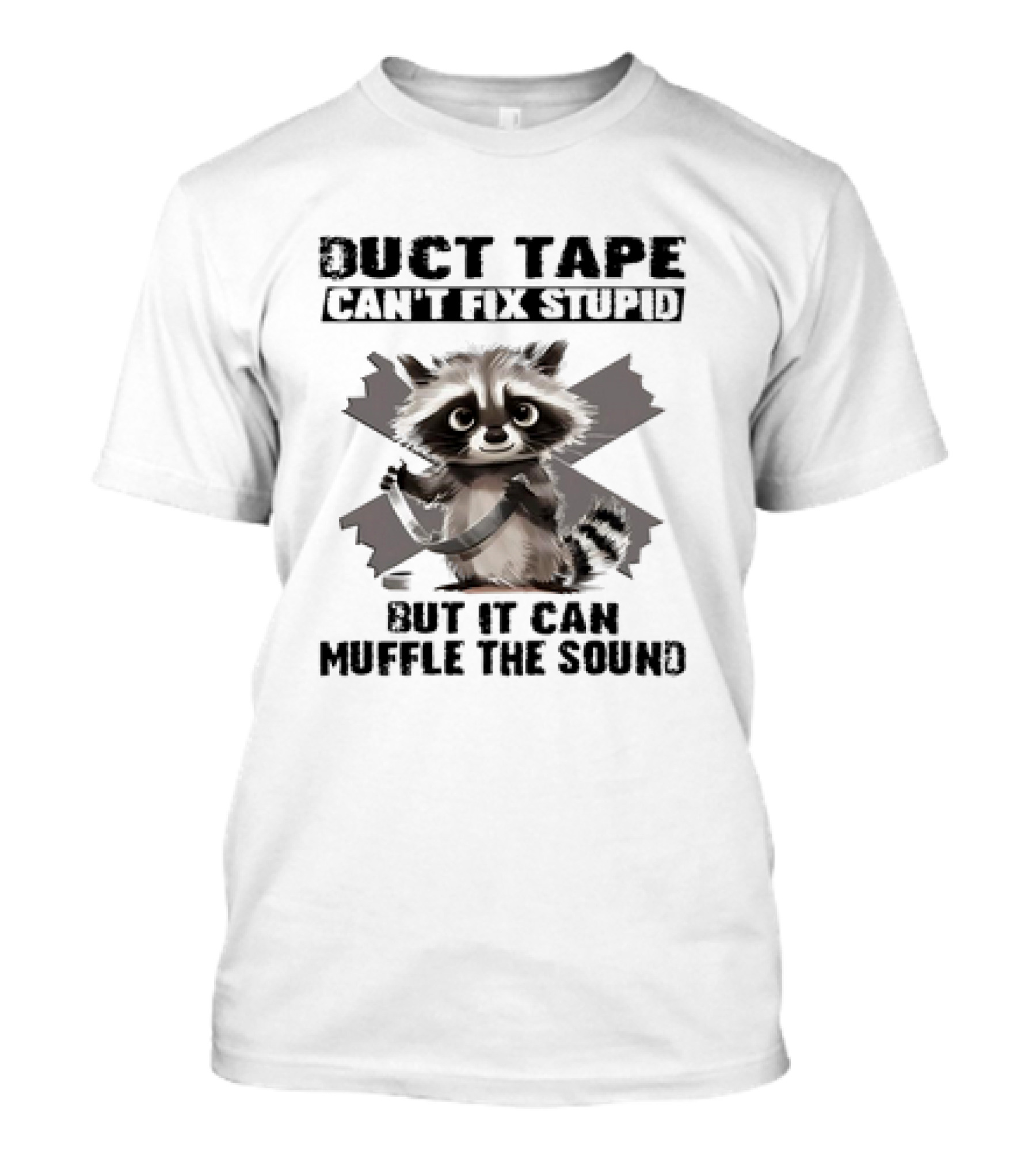 Raccoon Humor Duct Tape Can't Fix Stupid Mu...T-Shirt 