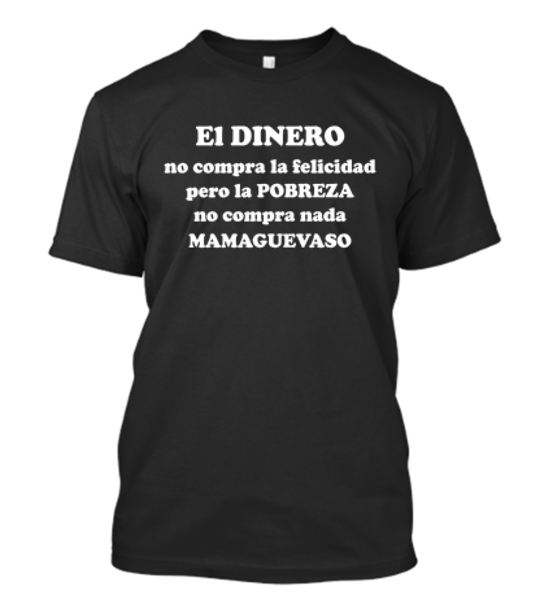 EL DINERO No Compra La Felicidad Pero La PO...T-Shirt 