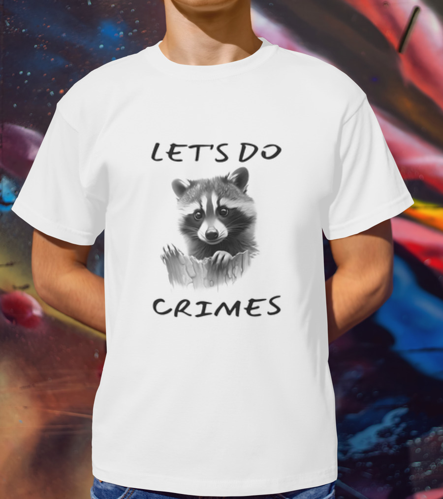 LET'S DO CRIMES Raccoon T-Shirt