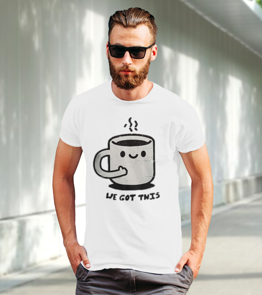 A Cup Of Coffee We Got This Cute Motivational Cartoon T-Shirt