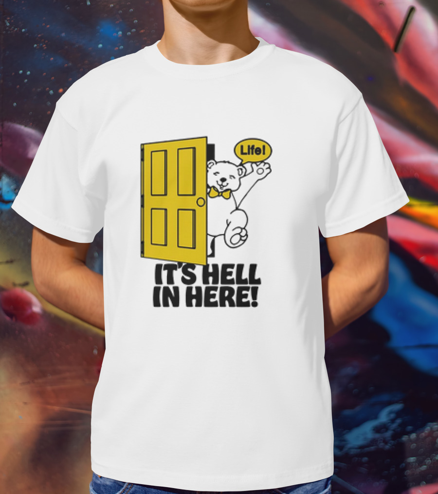 Life Bear Behind Yellow Door It's Hell In Here T-Shirt