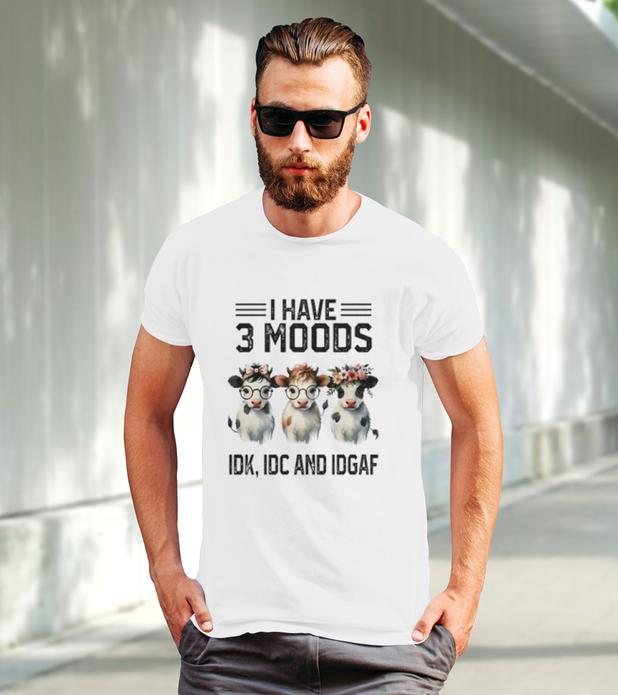 I Have 3 Moods Cow: IDK, IDC, And IDGAF T-Shirt