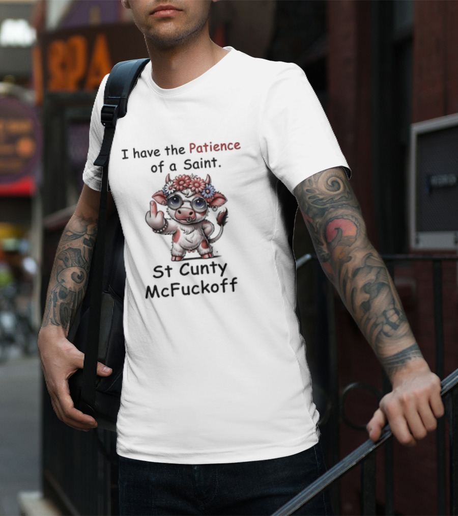 I Have The Patience Of A Saint St Cunty McFuckoff Cow With Flowers And Glasses T-Shirt